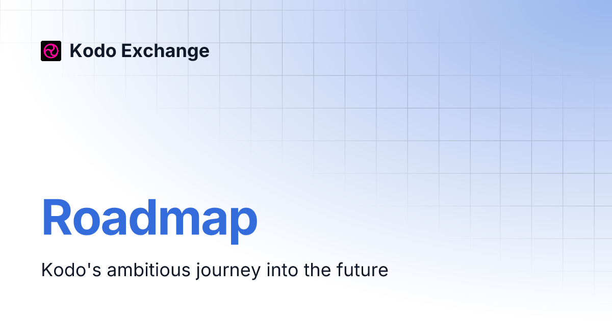 Roadmap | Kodo Exchange